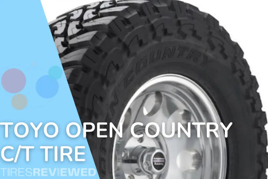 Toyo Open Country C/T Tire Review Tires Reviewed