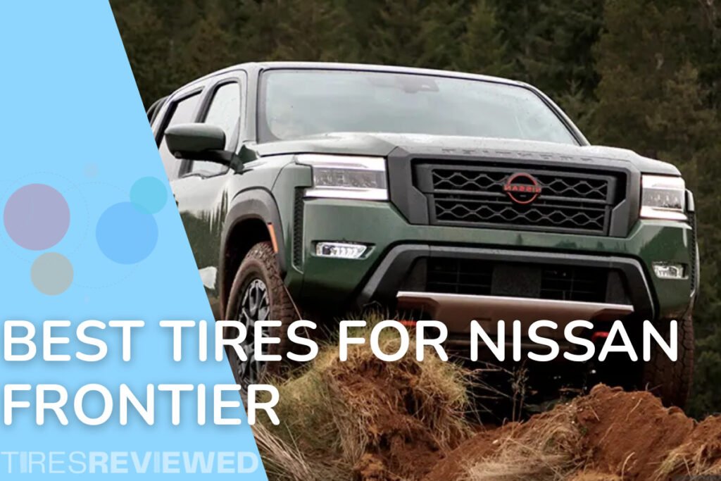 Best Tires For Nissan Frontier Tire Buying Guide Tires Reviewed