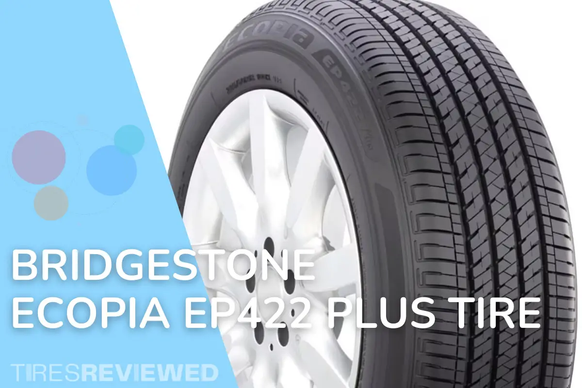 Bridgestone Ecopia EP422 Plus Tire Review
