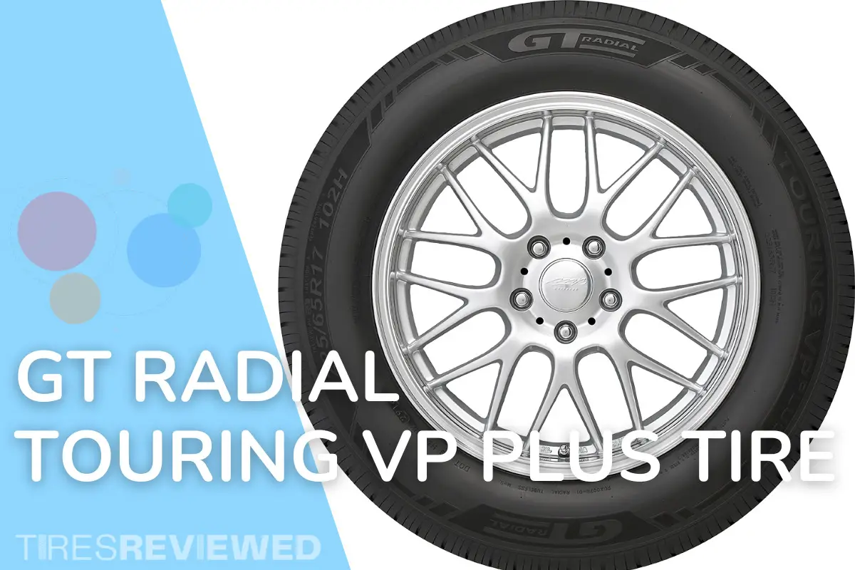 GT Radial Touring VP Plus Tire Review