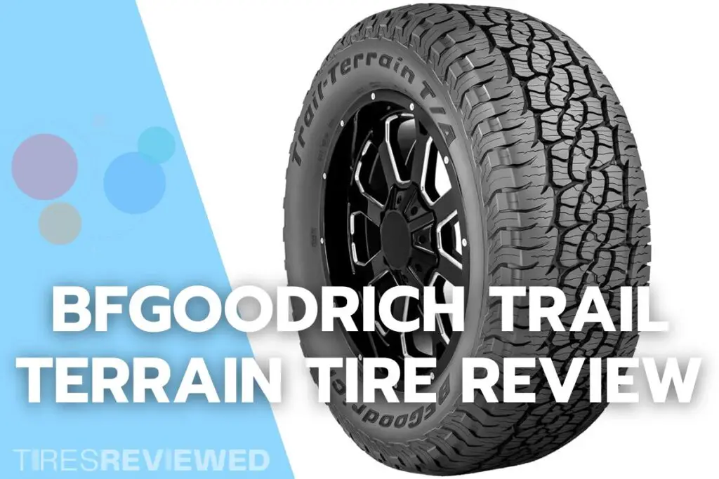 BF Goodrich Trail Terrain Tire An indepth review for offroading enthusiasts Tires Reviewed
