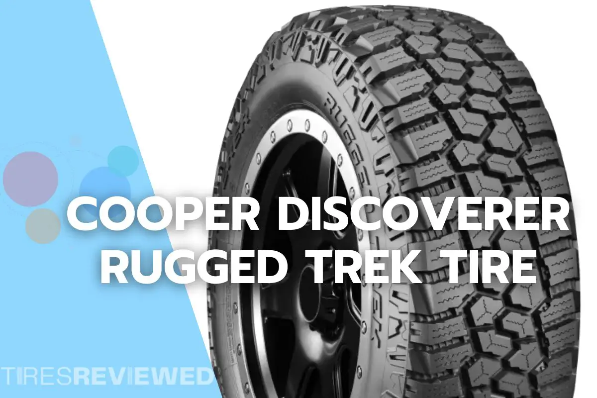 Cooper Discoverer Rugged Trek Tire Review