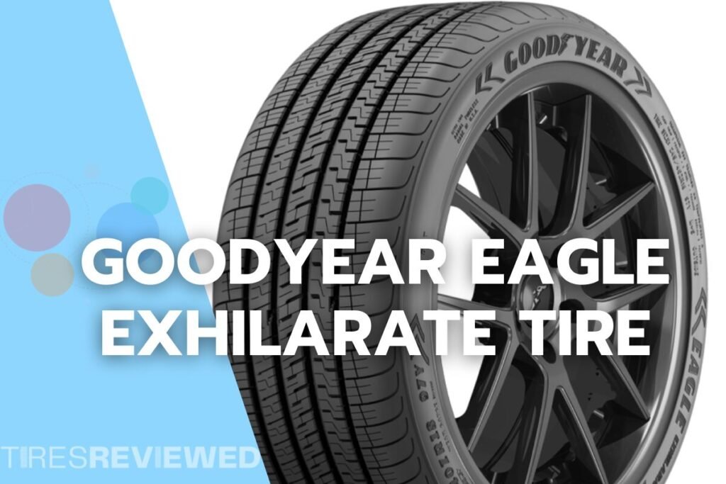 Goodyear Eagle Exhilarate Tire Review Tires Reviewed