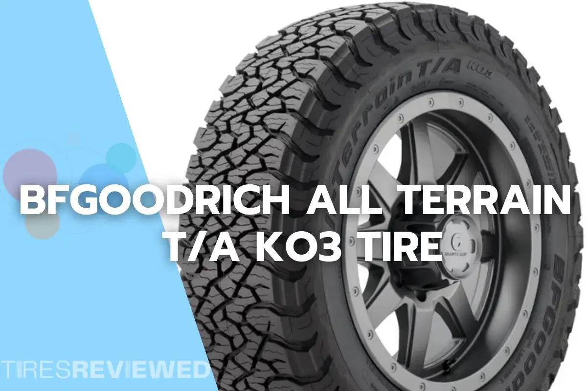 BFGoodrich ALL TERRAIN TA KO3 Tire Review