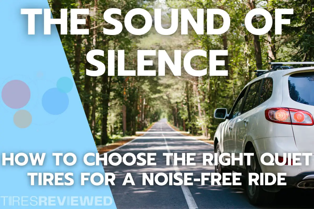 How to Choose the Right Quiet Tires for a Noise-Free Ride
