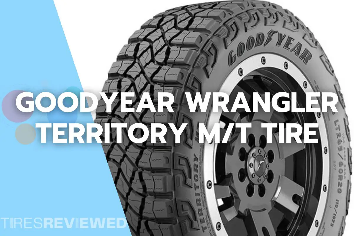 Goodyear Wrangler Territory M/T Tire Review