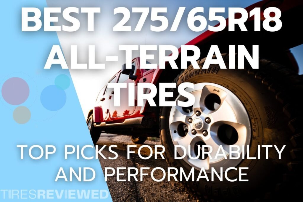 Curated visual reference: Visual Reference: Best 275 65R18 All Terrain Tires Top Picks For Durability