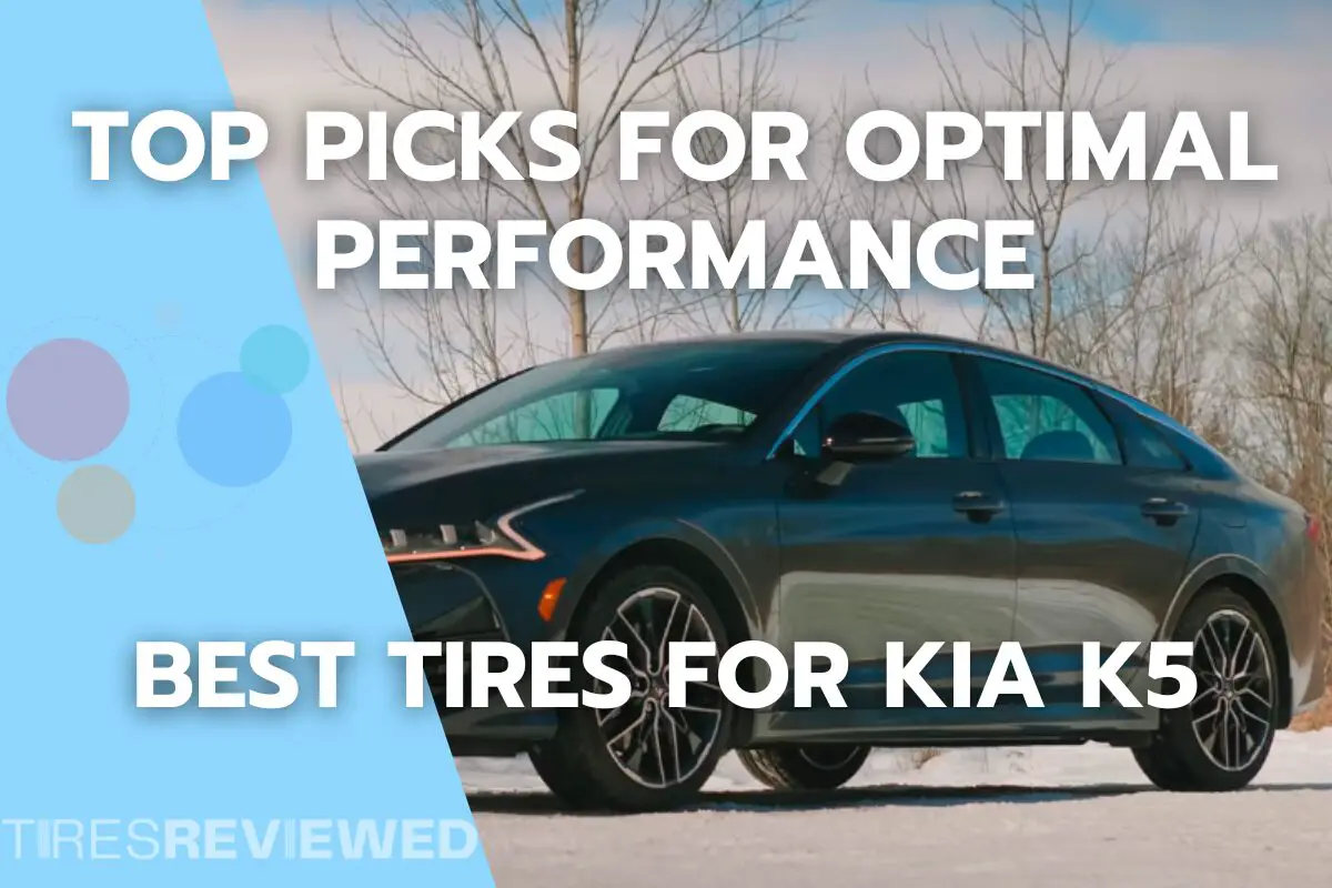 Best Tires for Kia K5 for Optimal Performance